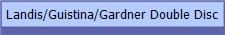 Landis/Guistina/Gardner Double Disc